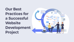 Our Best Practices for a Successful Website Development Project